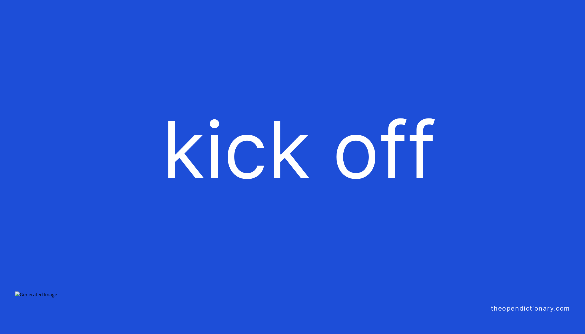 KICK OFF Phrasal Verb KICK OFF Definition Meaning And Example